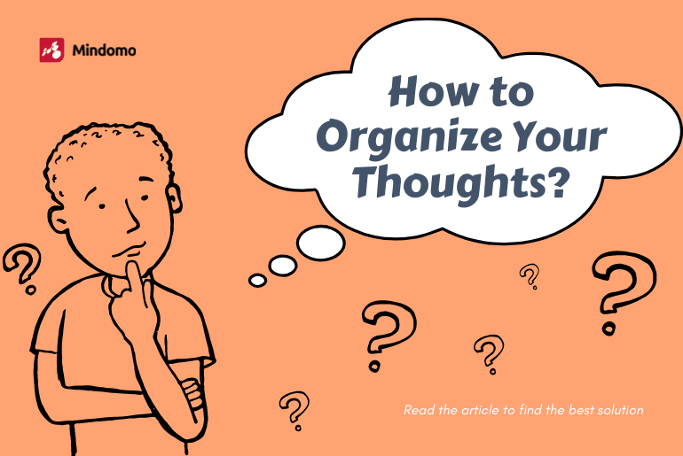 How to organize your thoughts efficiently