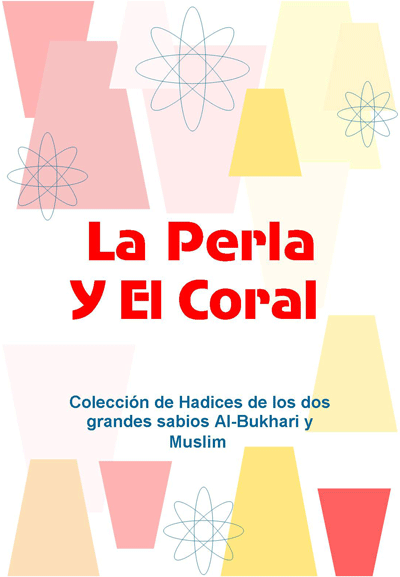 La perla y el coral: compilación de los hadices irrefutables en los que coinciden ambos autores