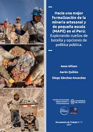 Hacia una mejor formalización de la minería artesanal y de pequeña
escala (MAPE) en el Perú: explorando cuellos de botella y 