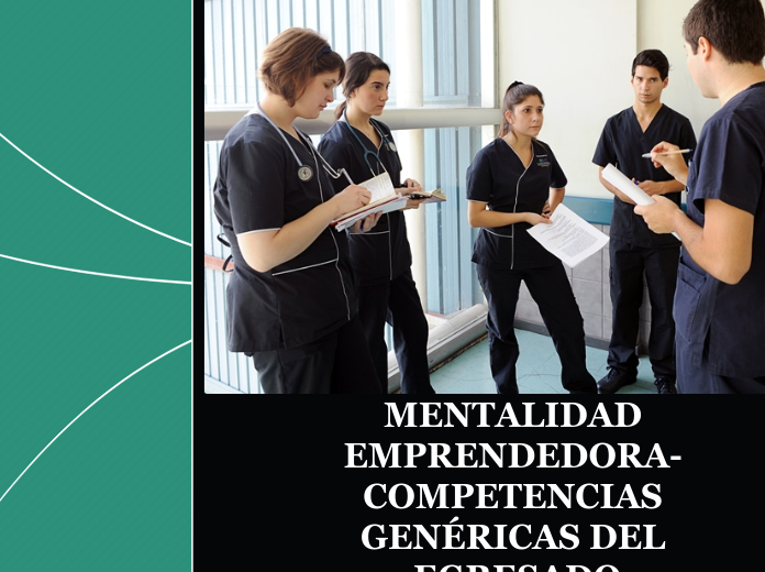 MENTALIDAD EMPRENDEDORA- COMPETENCIAS GENÉRICAS DEL EGRESADO