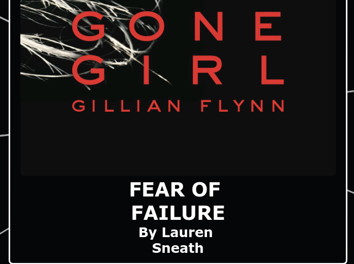 FEAR OF FAILURE
By Lauren Sneath